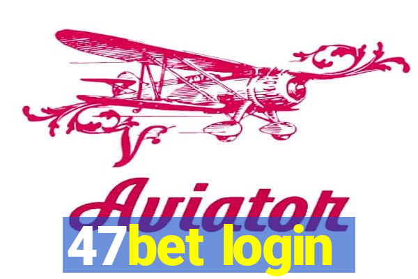 47bet login